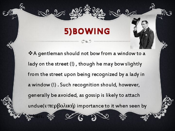 5)BOWING v. A gentleman should not bow from a window to a lady on