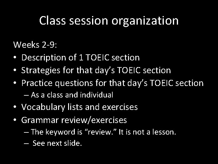 Class session organization Weeks 2 -9: • Description of 1 TOEIC section • Strategies