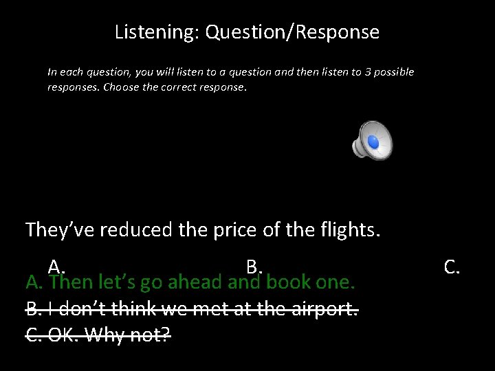 Listening: Question/Response In each question, you will listen to a question and then listen