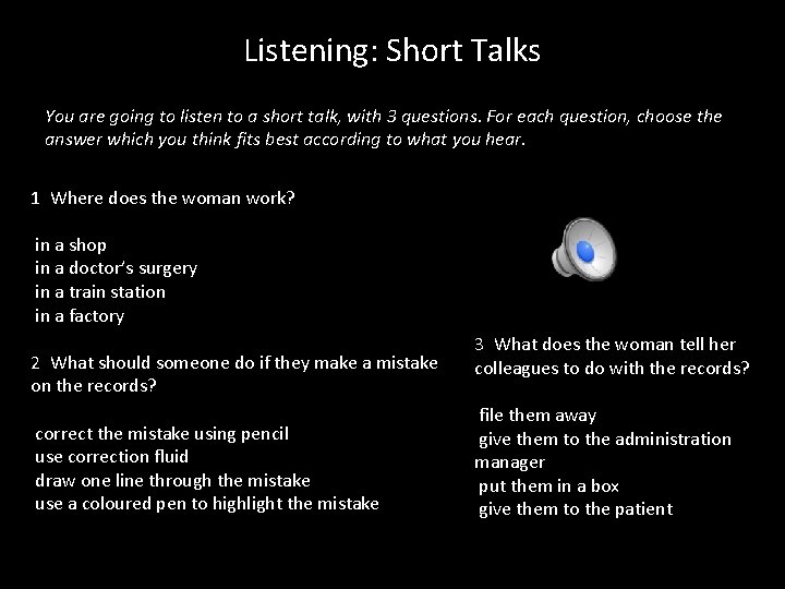 Listening: Short Talks You are going to listen to a short talk, with 3