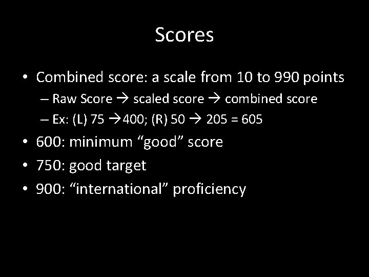 Scores • Combined score: a scale from 10 to 990 points – Raw Score