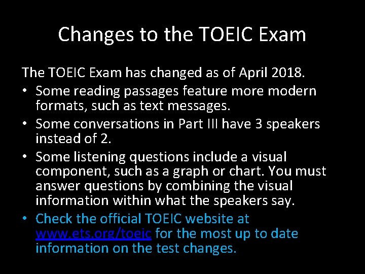 Changes to the TOEIC Exam The TOEIC Exam has changed as of April 2018.