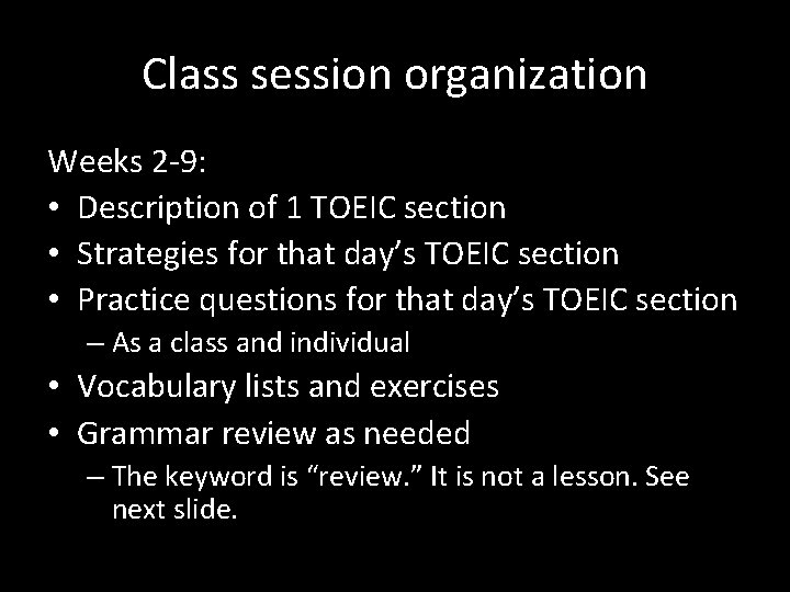 Class session organization Weeks 2 -9: • Description of 1 TOEIC section • Strategies