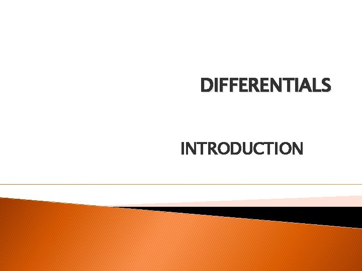 DIFFERENTIALS INTRODUCTION 