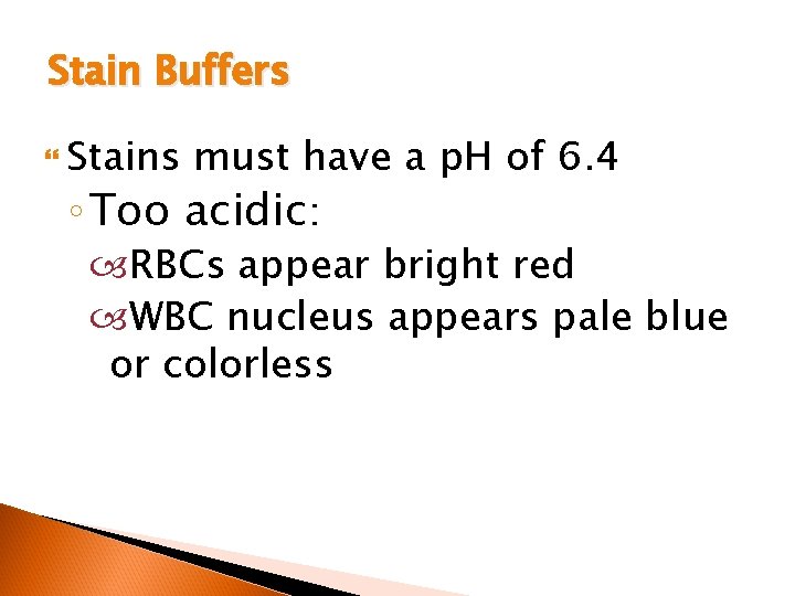 Stain Buffers Stains must have a p. H of 6. 4 ◦ Too acidic: