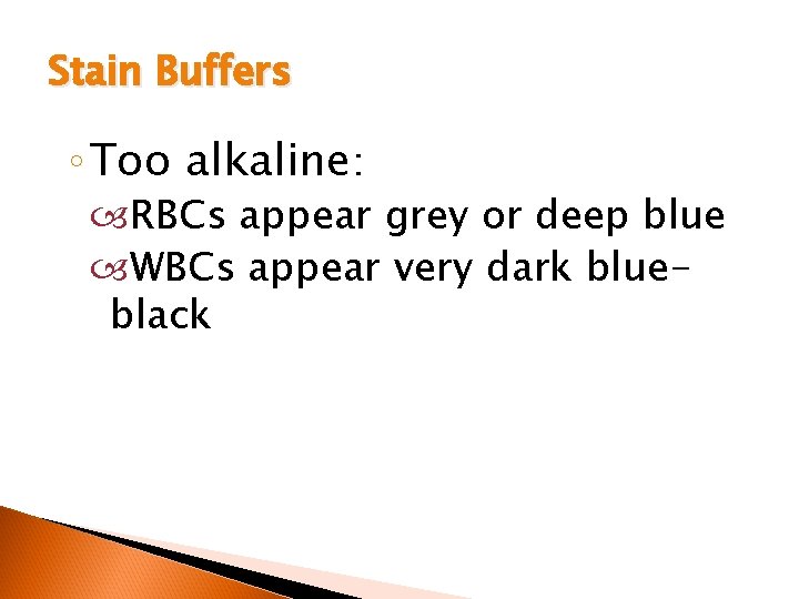 Stain Buffers ◦ Too alkaline: RBCs appear grey or deep blue WBCs appear very