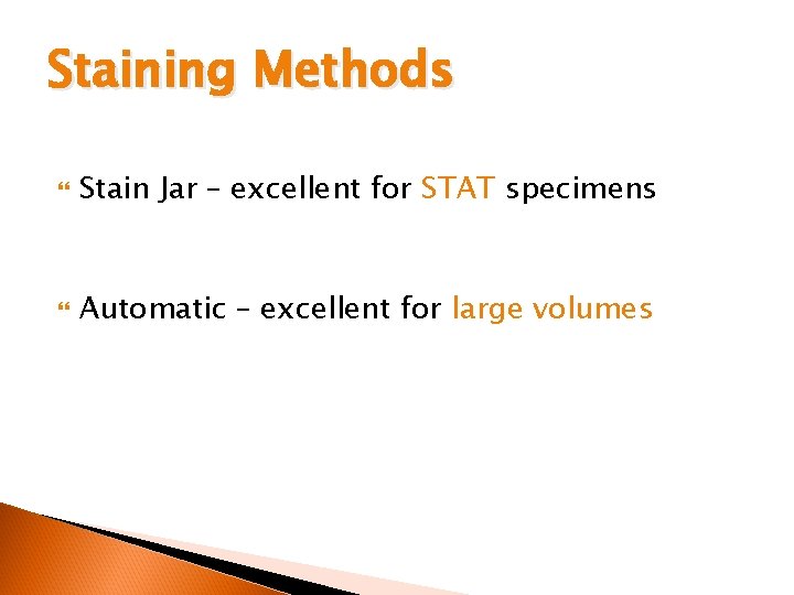 Staining Methods Stain Jar – excellent for STAT specimens Automatic – excellent for large