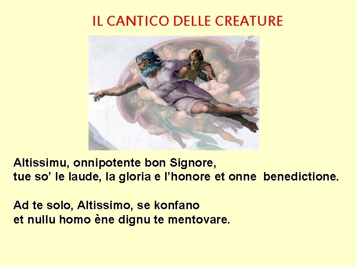 IL CANTICO DELLE CREATURE Altissimu, onnipotente bon Signore, tue so’ le laude, la gloria