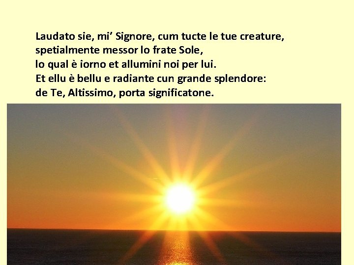 Laudato sie, mi’ Signore, cum tucte le tue creature, spetialmente messor lo frate Sole,