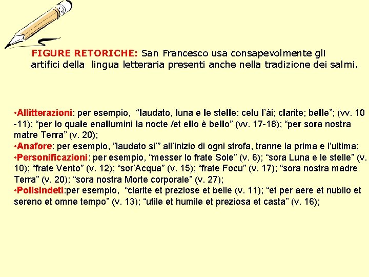 FIGURE RETORICHE: San Francesco usa consapevolmente gli artifici della lingua letteraria presenti anche nella