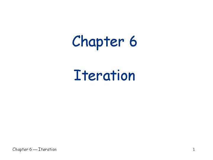 Chapter 6 Iteration Chapter 6 Iteration 1 