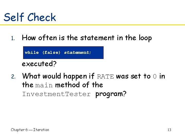 Self Check 1. How often is the statement in the loop while (false) statement;