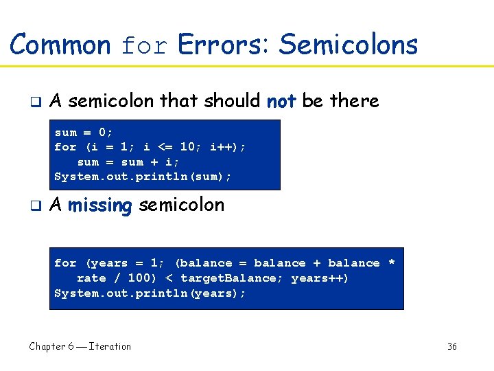 Common for Errors: Semicolons q A semicolon that should not be there sum =