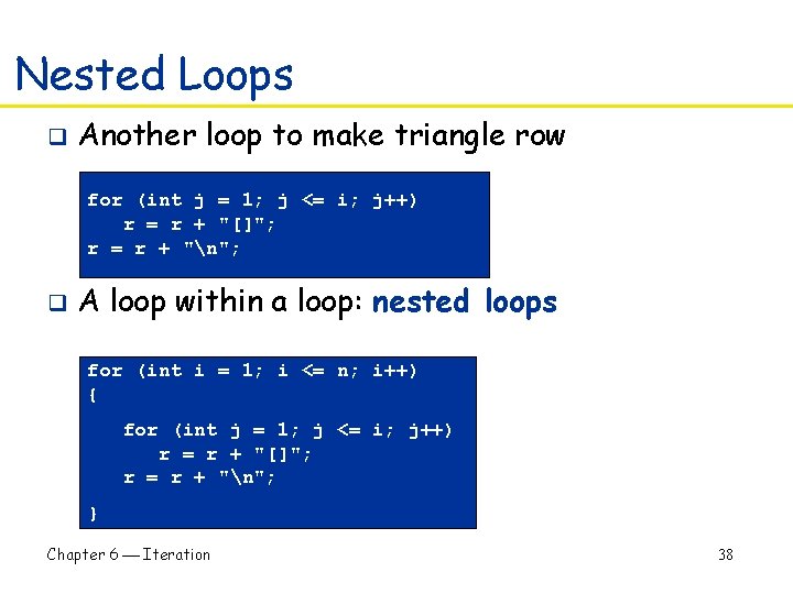 Nested Loops q Another loop to make triangle row for (int j = 1;