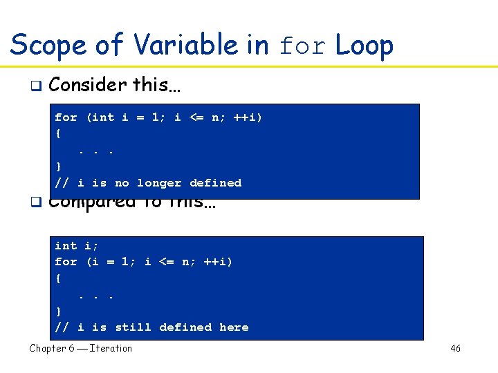 Scope of Variable in for Loop q Consider this… for (int i = 1;