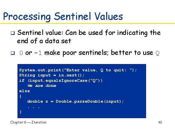 Processing Sentinel Values q q Sentinel value: Can be used for indicating the end