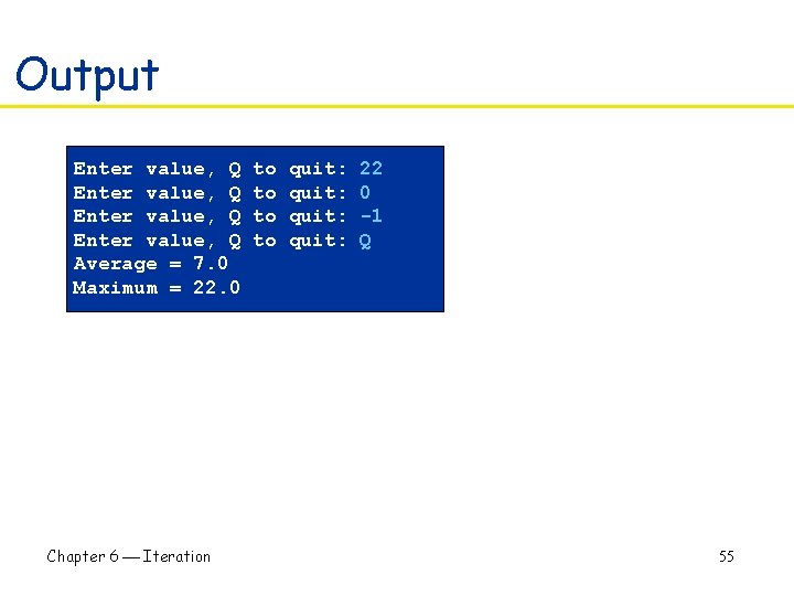 Output Enter value, Q Average = 7. 0 Maximum = 22. 0 Chapter 6