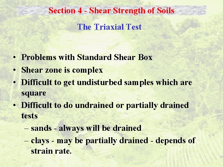 Section 4 - Shear Strength of Soils The Triaxial Test • Problems with Standard