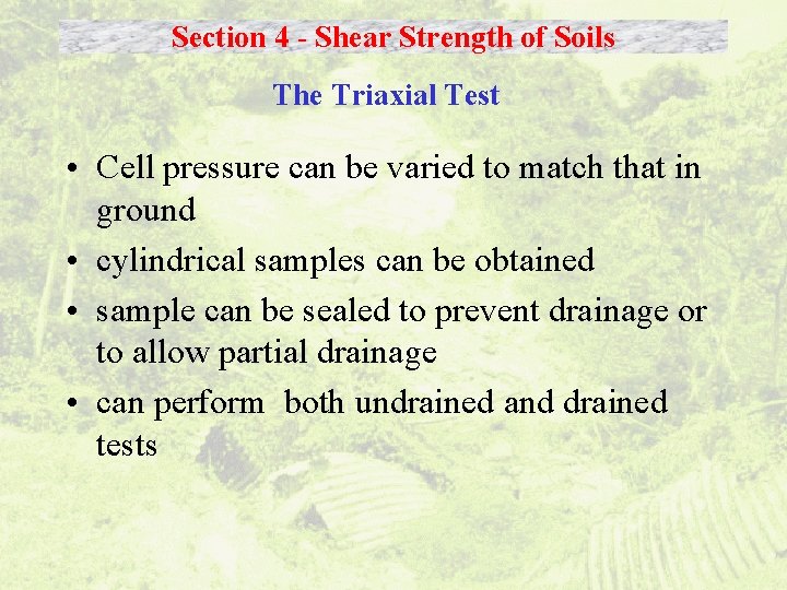 Section 4 - Shear Strength of Soils The Triaxial Test • Cell pressure can