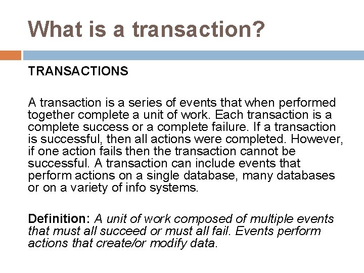 What is a transaction? TRANSACTIONS A transaction is a series of events that when