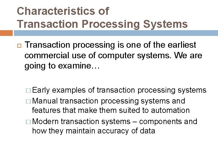 Characteristics of Transaction Processing Systems Transaction processing is one of the earliest commercial use