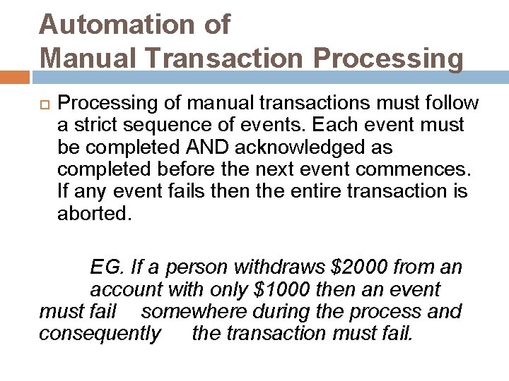 Automation of Manual Transaction Processing of manual transactions must follow a strict sequence of