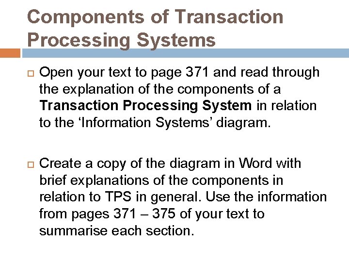 Components of Transaction Processing Systems Open your text to page 371 and read through