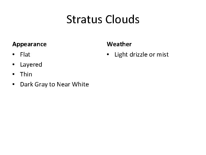 Stratus Clouds Appearance • • Flat Layered Thin Dark Gray to Near White Weather