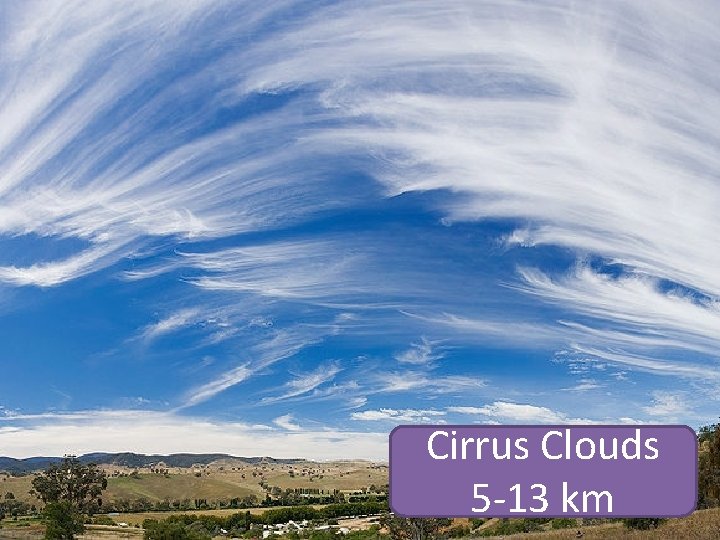 Cirrus Clouds 5 -13 km 