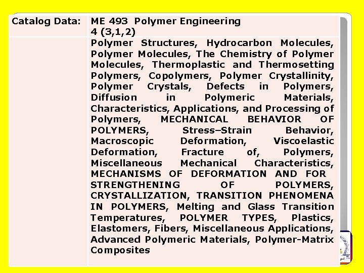 Catalog Data: ME 493 Polymer Engineering 4 (3, 1, 2) Polymer Structures, Hydrocarbon Molecules,