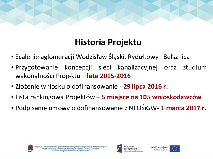 Historia Projektu • Scalenie aglomeracji Wodzisław Śląski, Rydułtowy i Bełsznica • Przygotowanie koncepcji sieci