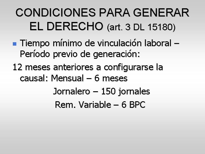 CONDICIONES PARA GENERAR EL DERECHO (art. 3 DL 15180) Tiempo mínimo de vinculación laboral