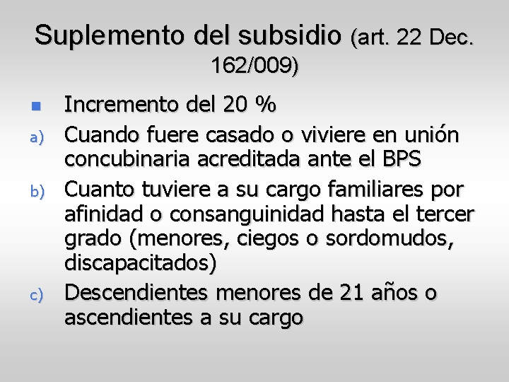 Suplemento del subsidio (art. 22 Dec. 162/009) a) b) c) Incremento del 20 %