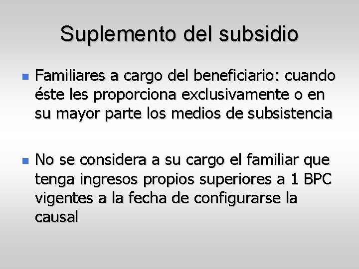 Suplemento del subsidio Familiares a cargo del beneficiario: cuando éste les proporciona exclusivamente o