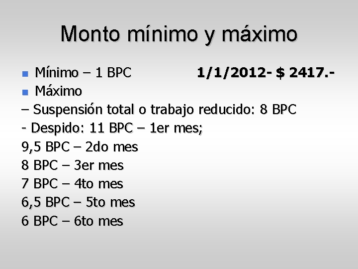 Monto mínimo y máximo Mínimo – 1 BPC 1/1/2012 - $ 2417. Máximo –
