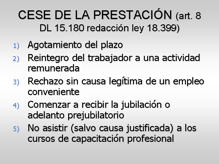 CESE DE LA PRESTACIÓN (art. 8 DL 15. 180 redacción ley 18. 399) 1)