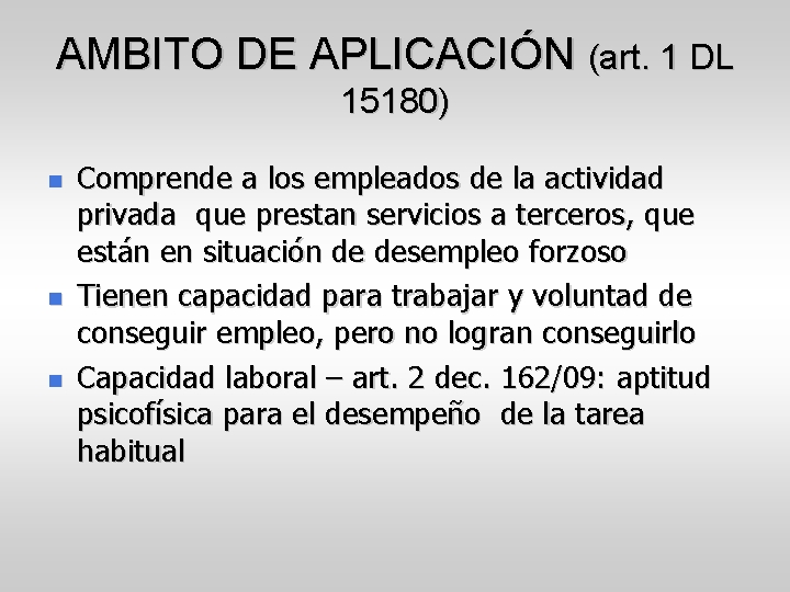 AMBITO DE APLICACIÓN (art. 1 DL 15180) Comprende a los empleados de la actividad