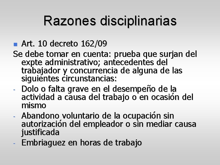 Razones disciplinarias Art. 10 decreto 162/09 Se debe tomar en cuenta: prueba que surjan