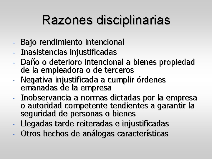 Razones disciplinarias - - Bajo rendimiento intencional Inasistencias injustificadas Daño o deterioro intencional a