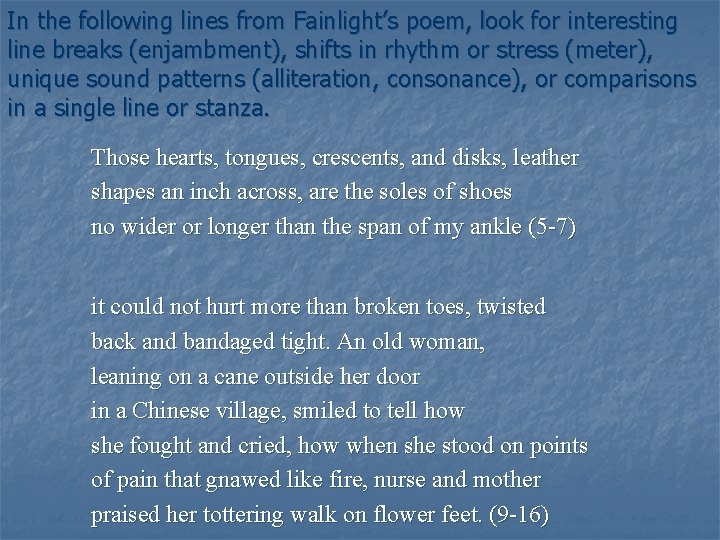 In the following lines from Fainlight’s poem, look for interesting line breaks (enjambment), shifts