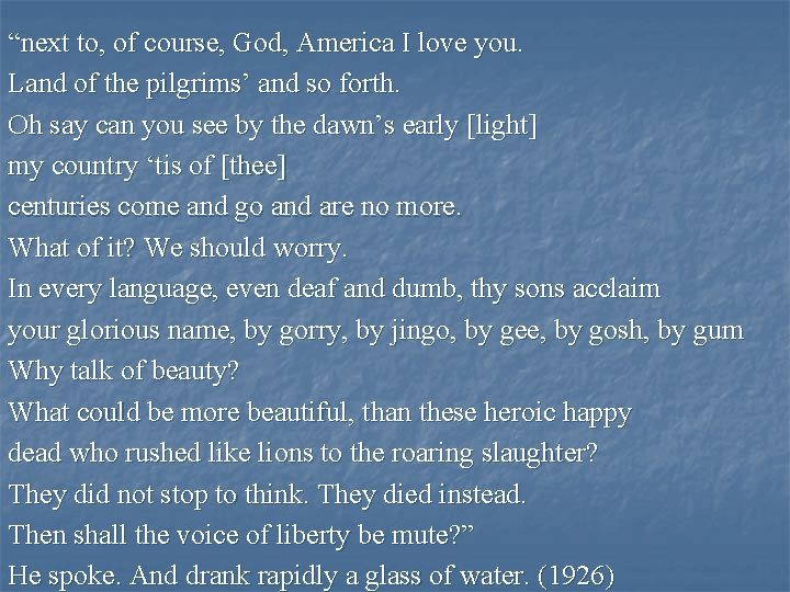 “next to, of course, God, America I love you. Land of the pilgrims’ and