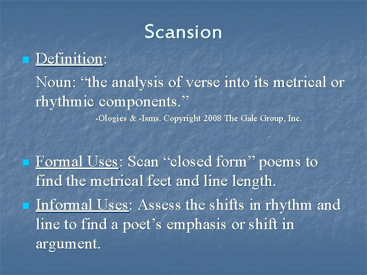 Scansion n Definition: Noun: “the analysis of verse into its metrical or rhythmic components.