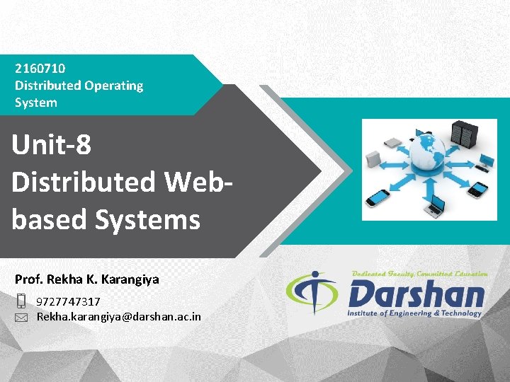 2160710 Distributed Operating System Unit-8 Distributed Webbased Systems Prof. Rekha K. Karangiya 9727747317 Rekha.