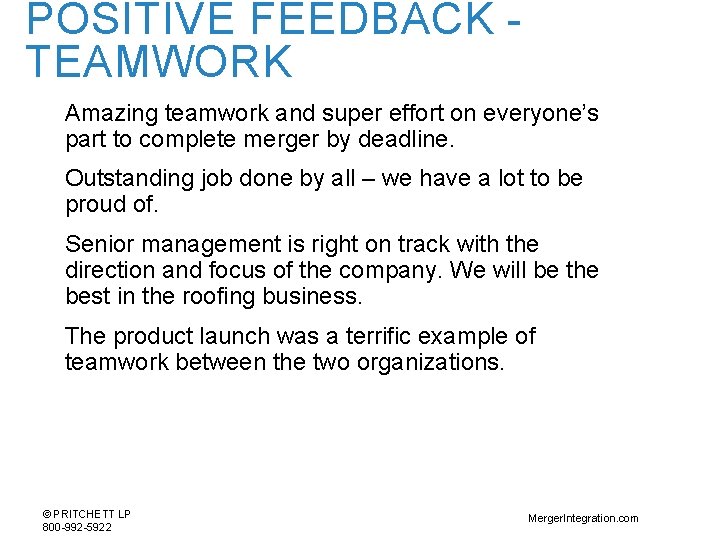 POSITIVE FEEDBACK TEAMWORK Amazing teamwork and super effort on everyone’s part to complete merger