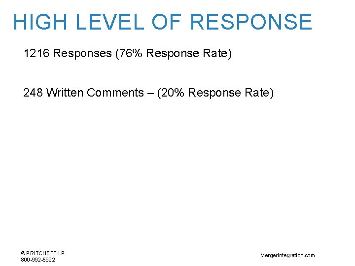 HIGH LEVEL OF RESPONSE 1216 Responses (76% Response Rate) 248 Written Comments – (20%