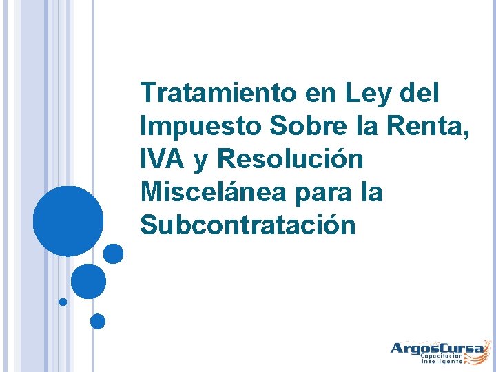 Tratamiento en Ley del Impuesto Sobre la Renta, IVA y Resolución Miscelánea para la