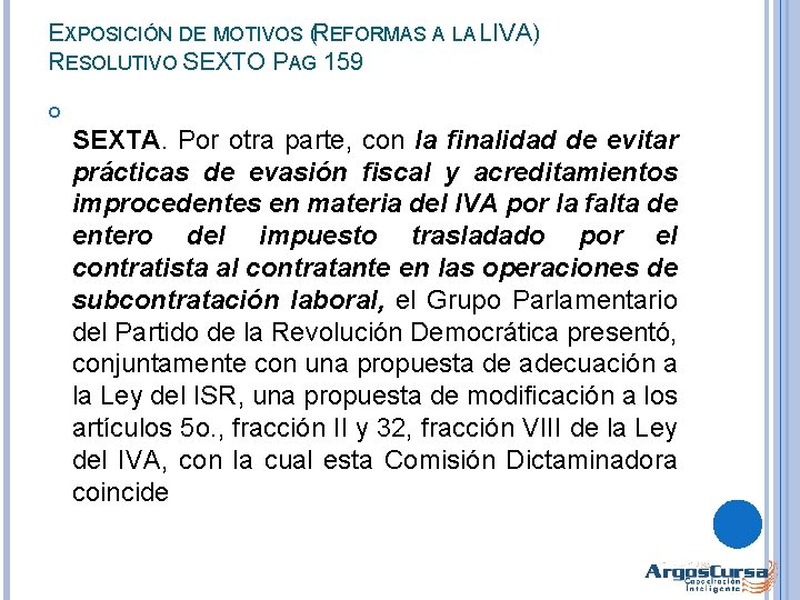 EXPOSICIÓN DE MOTIVOS (REFORMAS A LA LIVA) RESOLUTIVO SEXTO PAG 159 SEXTA. Por otra