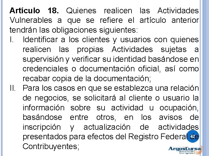 Artículo 18. Quienes realicen las Actividades Vulnerables a que se refiere el artículo anterior