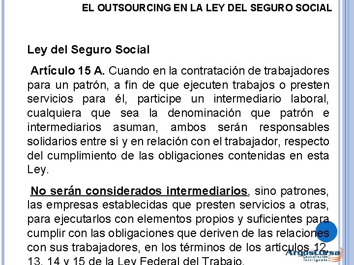 EL OUTSOURCING EN LA LEY DEL SEGURO SOCIAL Ley del Seguro Social Artículo 15