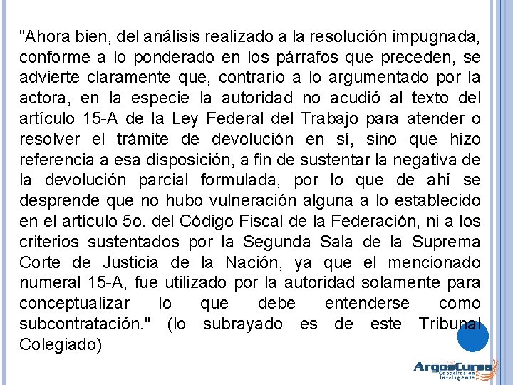 "Ahora bien, del análisis realizado a la resolución impugnada, conforme a lo ponderado en